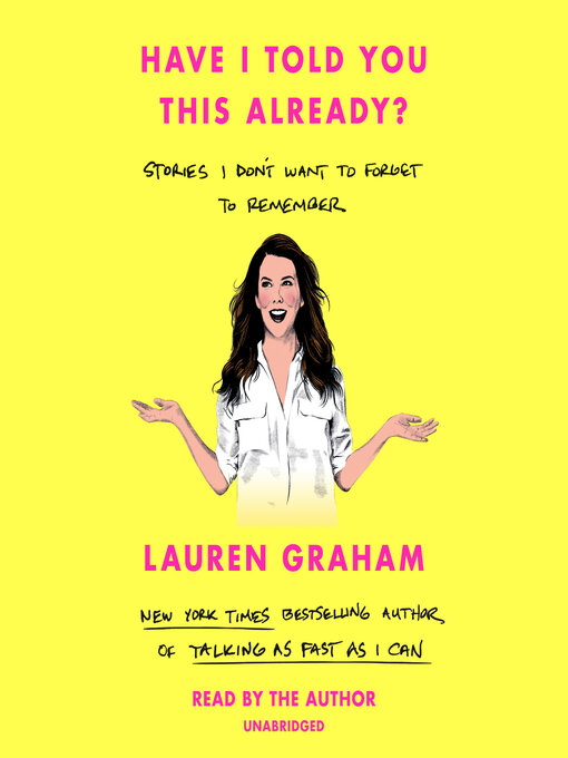 Title details for Have I Told You This Already? by Lauren Graham - Available